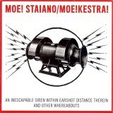 Moe! Staiano / Moe!kestra! - An Inescapable Siren Within Earshot Distance Therein And Other Whereabouts (CD, Album)