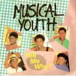 Musical Youth - Tell Me Why ? (7