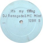 DJ Renegade (9) & MC Mint* - Its My Thing (12