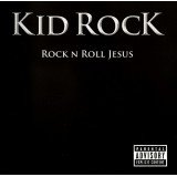 Kid Rock - Rock N Roll Jesus (CD, Album)