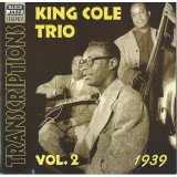 The King Cole Trio* - Transcriptions Vol. 2: 1939 (CD, Comp, RM)