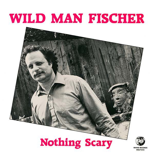 Wild Man Fischer - Nothing Scary (LP, Album)