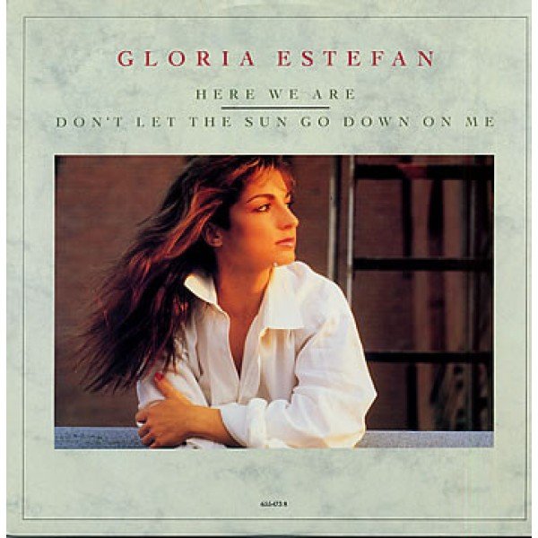 Gloria Estefan - Here We Are / Don't Let The Sun Go Down On Me (7