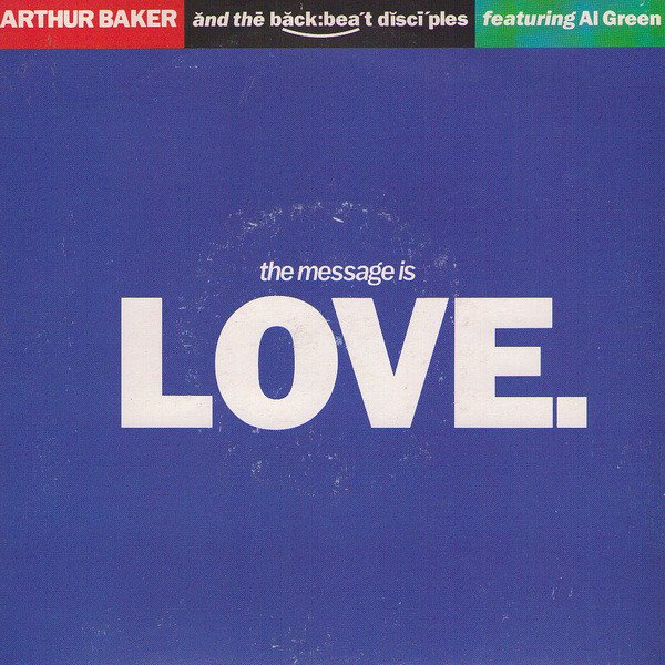 Arthur Baker And The Backbeat Disciples Featuring Al Green - The Message Is Love (7