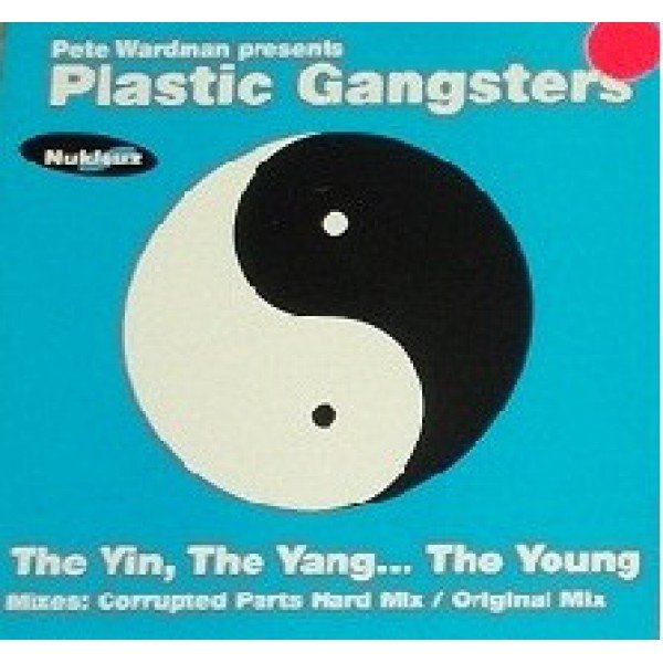 Pete Wardman Presents Plastic Gangsters - The Yin, The Yang ... The Young (12