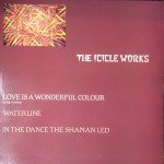 The Icicle Works - Love Is A Wonderful Colour (12