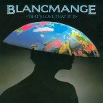 Blancmange - That's Love, That It Is (12