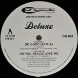 Deluxe (2) - So Good / Do You Really Love Me (12