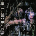 The Creatures - Miss The Girl (7