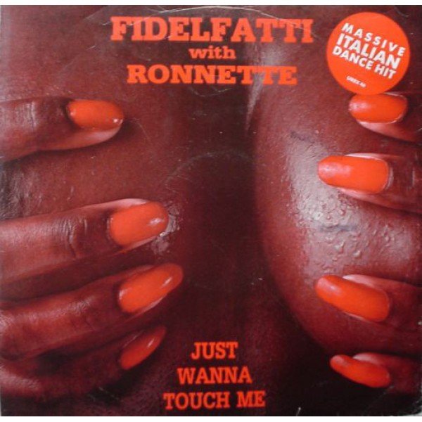 Fidelfatti* With Ronnette - Just Wanna Touch Me (12