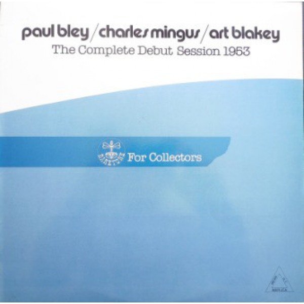 Paul Bley, Charles Mingus, Art Blakey - The Complete Debut Session 1953 (LP, Album, Mono)