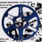 Chick Shannon / Last Exit* - Tears On The Console, (Sweat On The Strings) (LP, Album, Ltd, RE)