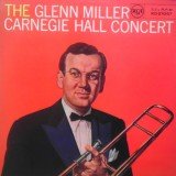 Glenn Miller And His Orchestra - The Glenn Miller Carnegie Hall Concert (LP, Mono)
