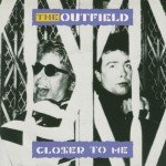 The Outfield - Closer To Me (7