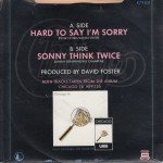 Chicago (2) - Hard To Say I'm Sorry / Sonny Think Twice (7