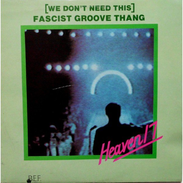 Heaven 17 - (We Don't Need This) Fascist Groove Thang (12