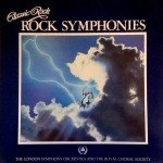 The London Symphony Orchestra And The Royal Choral Society And Roger Smith Chorale - Classic Rock Rock Symphonies (LP, Album)