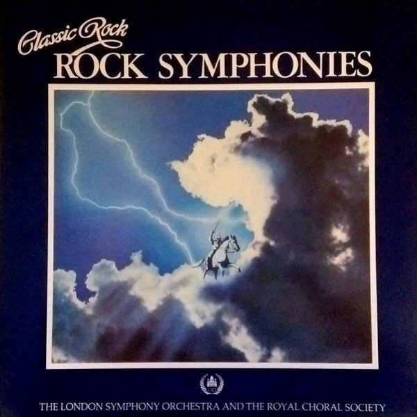 The London Symphony Orchestra And The Royal Choral Society And Roger Smith Chorale - Classic Rock Rock Symphonies (LP, Album)