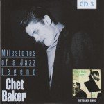 Chet Baker - Milestones Of A Jazz Legend (10xCD, RE, RM + Box, Comp)