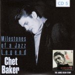 Chet Baker - Milestones Of A Jazz Legend (10xCD, RE, RM + Box, Comp)