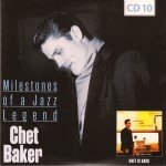 Chet Baker - Milestones Of A Jazz Legend (10xCD, RE, RM + Box, Comp)