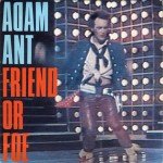 Adam Ant - Friend Or Foe (7