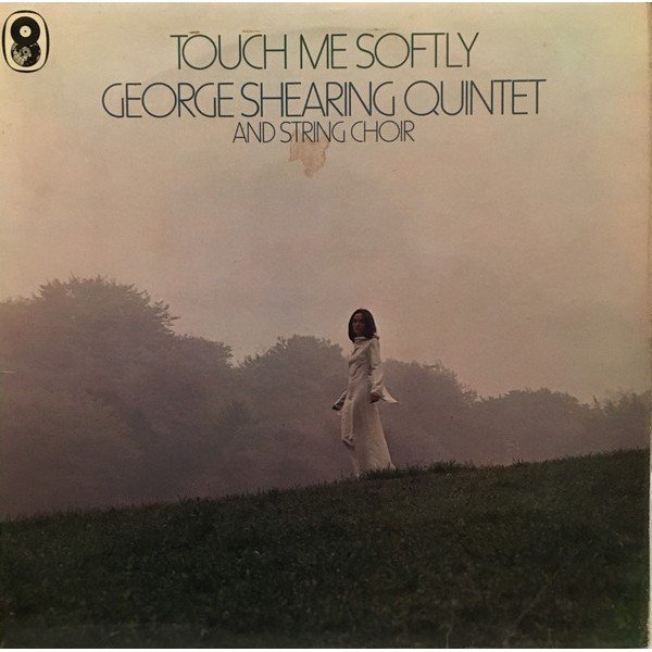 The George Shearing Quintet And String Choir* - Touch Me Softly (LP, Album, RE)