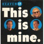 Heaven 17 - This Is Mine (7