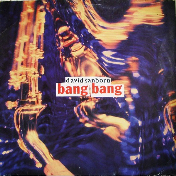 David Sanborn - Bang Bang (12