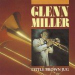 Glenn Miller - Little Brown Jug (CD, Comp)